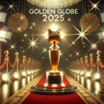 Golden Globe 2025: Tutto Quello che Devi Sapere sulla Serata più Attesa di Hollywood